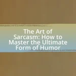 The Art of Sarcasm: How to Master the Ultimate Form of Humor