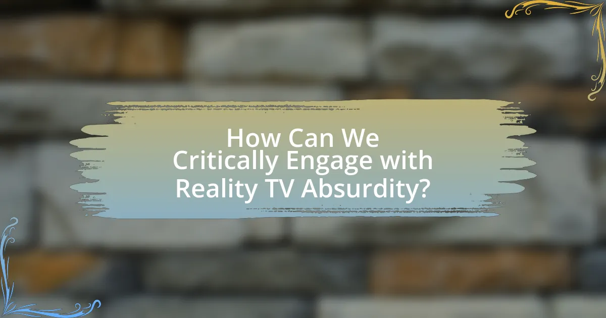 How Can We Critically Engage with Reality TV Absurdity?