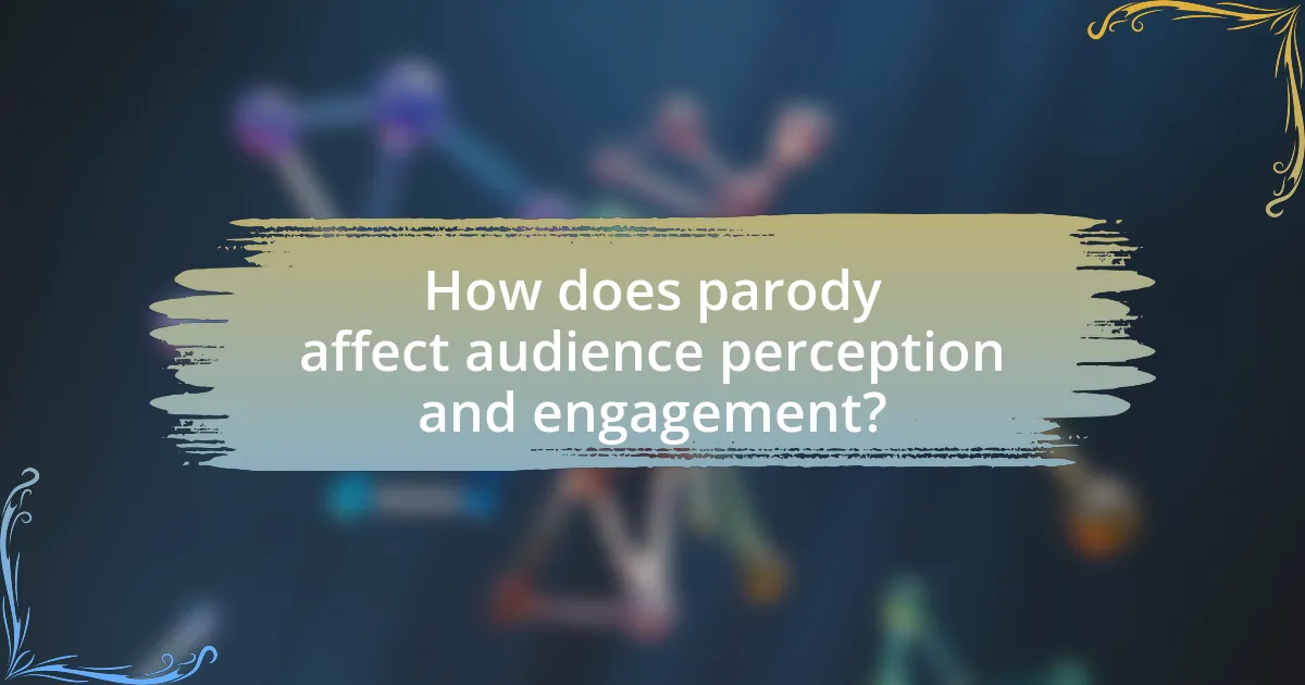 How does parody affect audience perception and engagement?