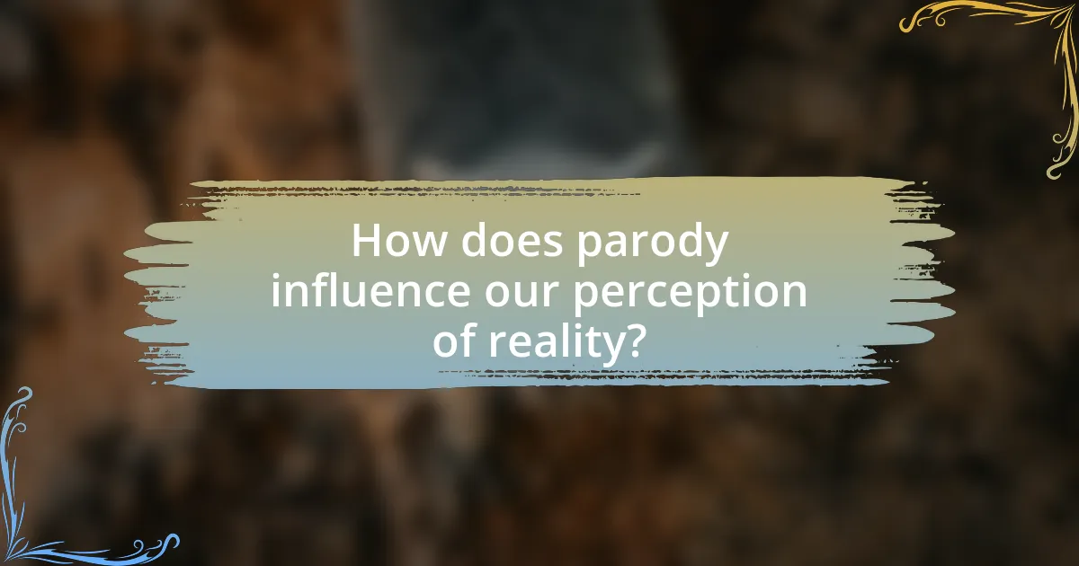 How does parody influence our perception of reality?