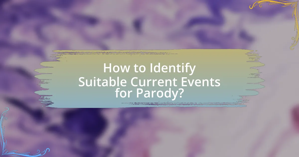 How to Identify Suitable Current Events for Parody?
