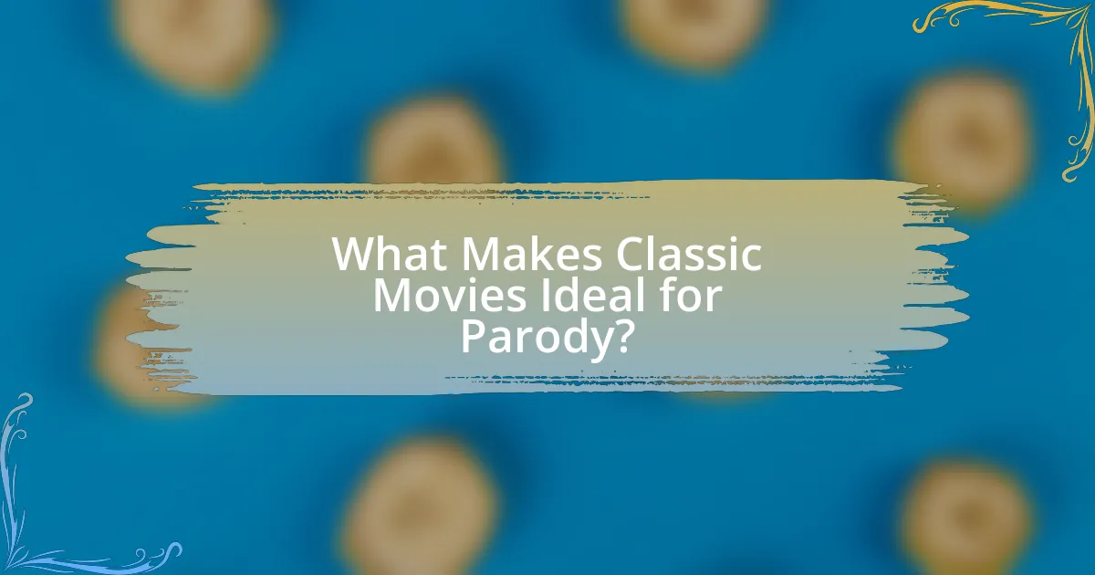 What Makes Classic Movies Ideal for Parody?