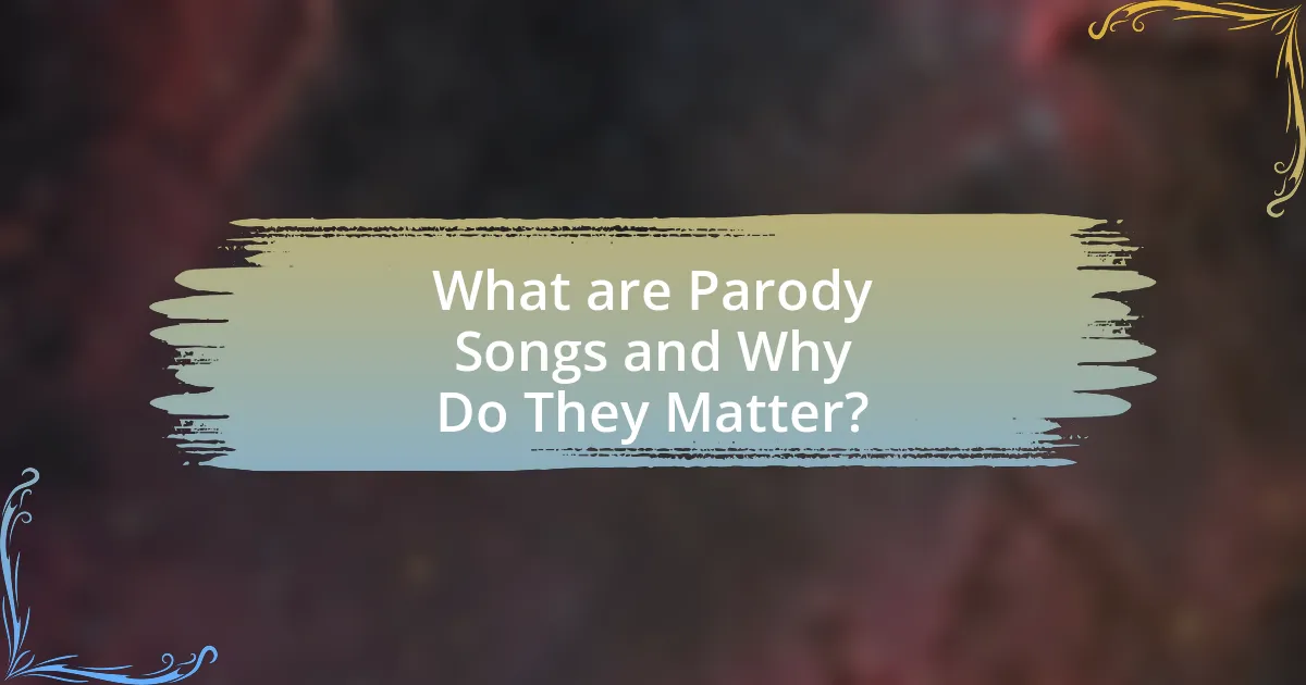 What are Parody Songs and Why Do They Matter?