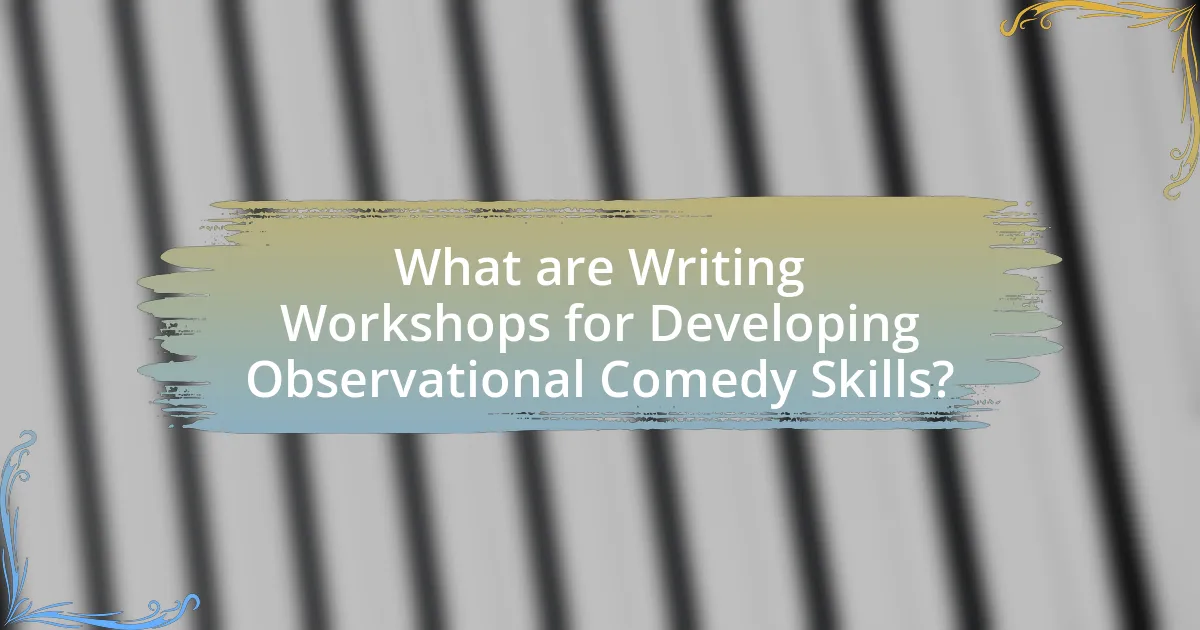 What are Writing Workshops for Developing Observational Comedy Skills?