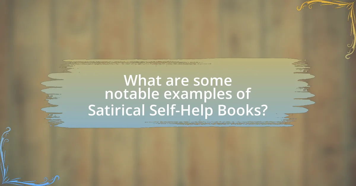 What are some notable examples of Satirical Self-Help Books?