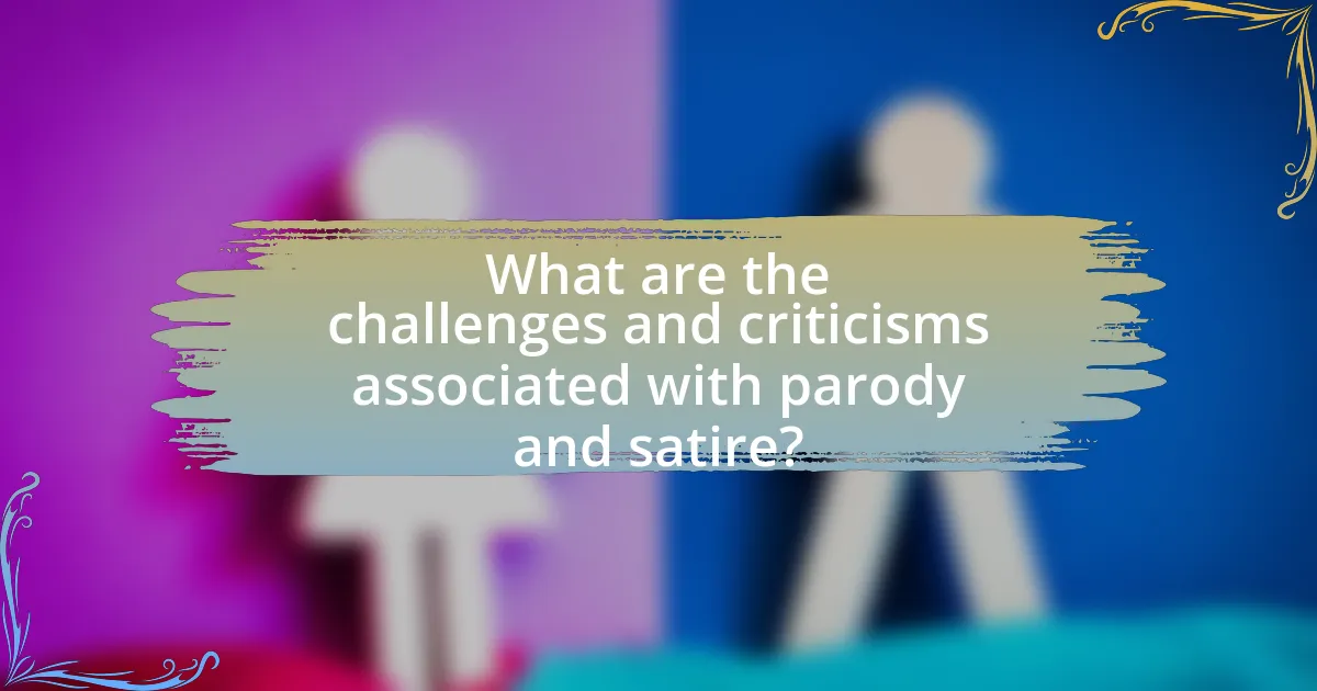 What are the challenges and criticisms associated with parody and satire?