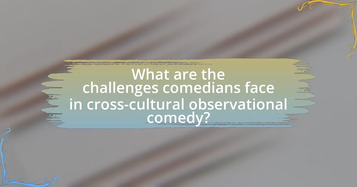 What are the challenges comedians face in cross-cultural observational comedy?