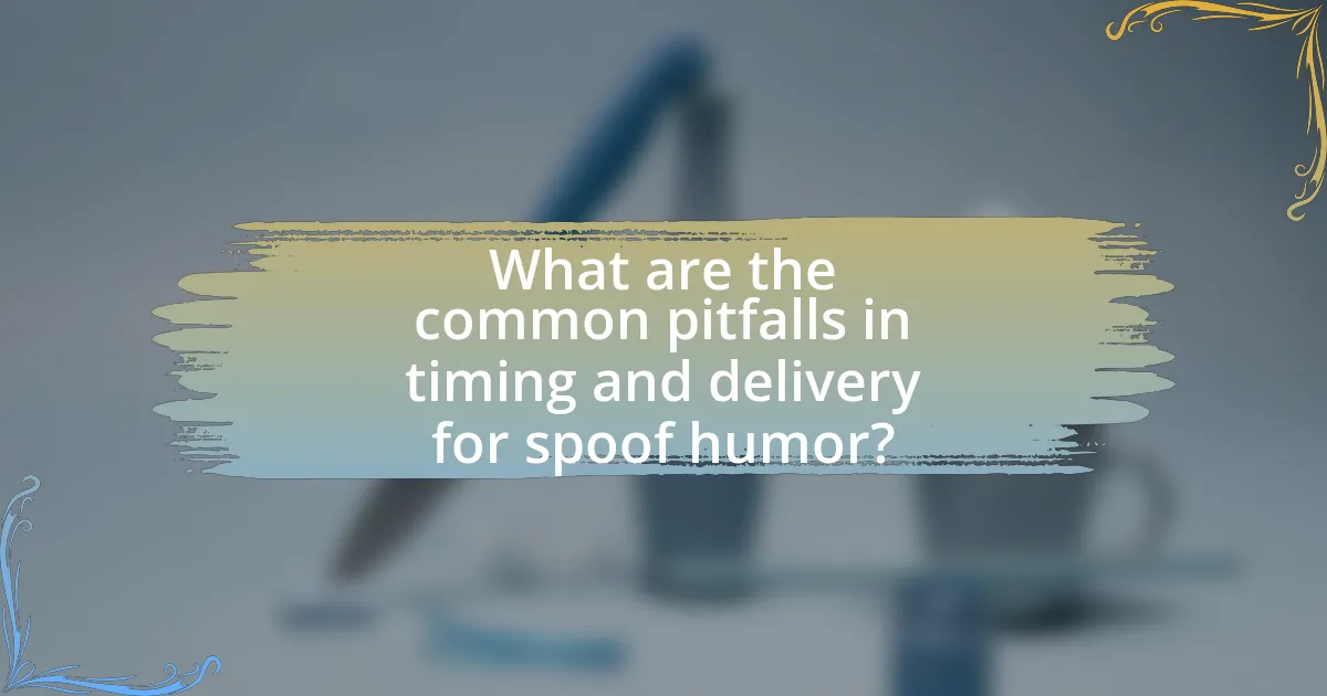 What are the common pitfalls in timing and delivery for spoof humor?