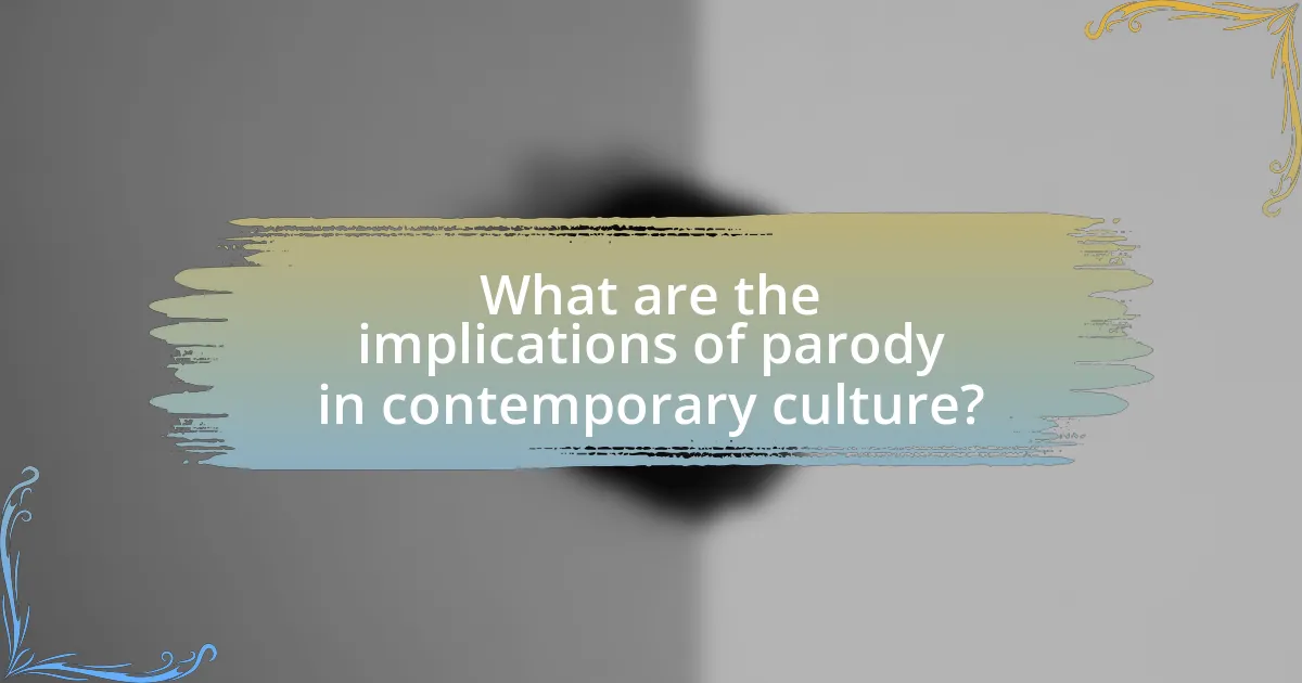 What are the implications of parody in contemporary culture?