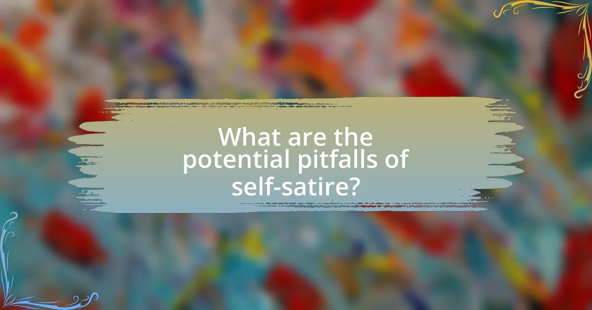 What are the potential pitfalls of self-satire?