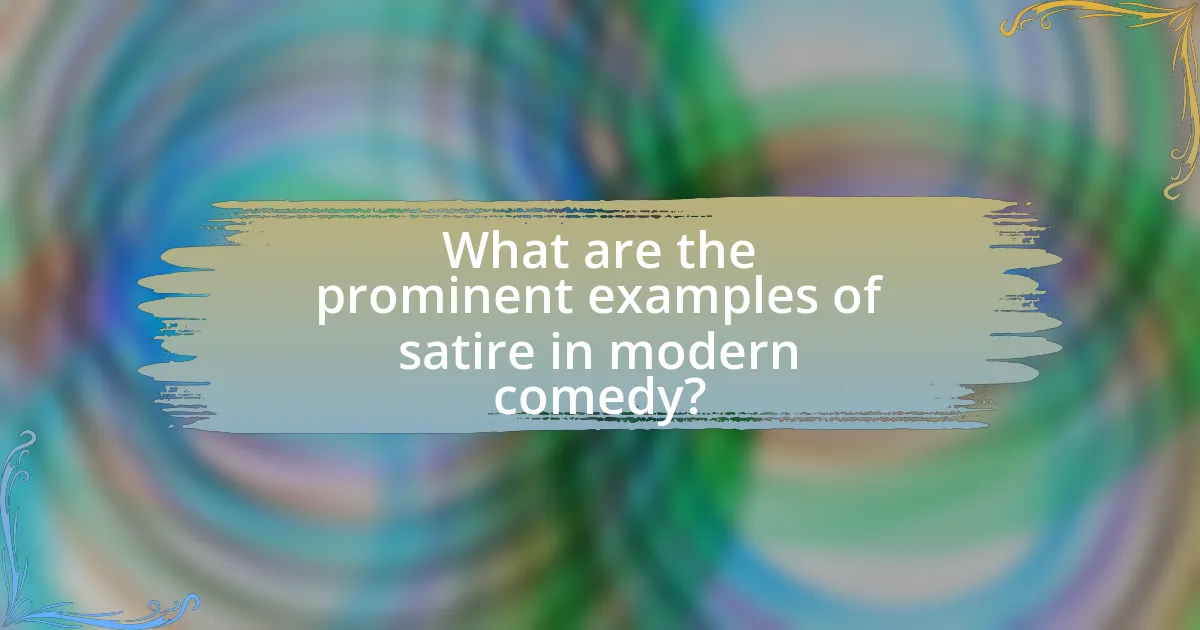 What are the prominent examples of satire in modern comedy?