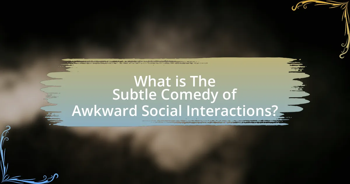 What is The Subtle Comedy of Awkward Social Interactions?