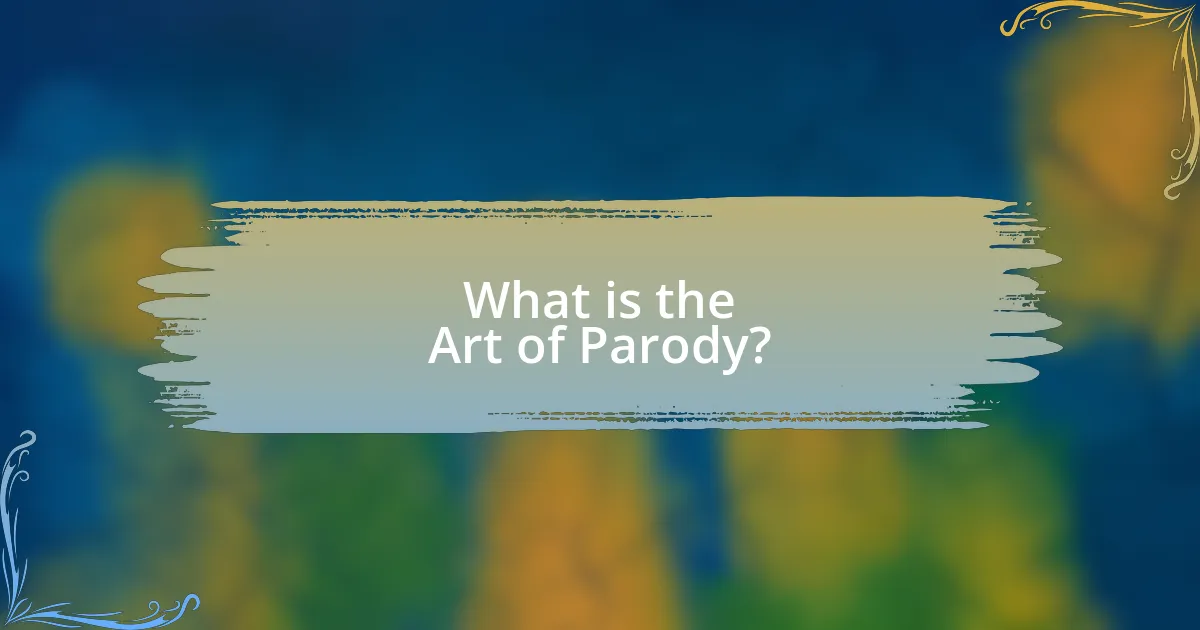 What is the Art of Parody?