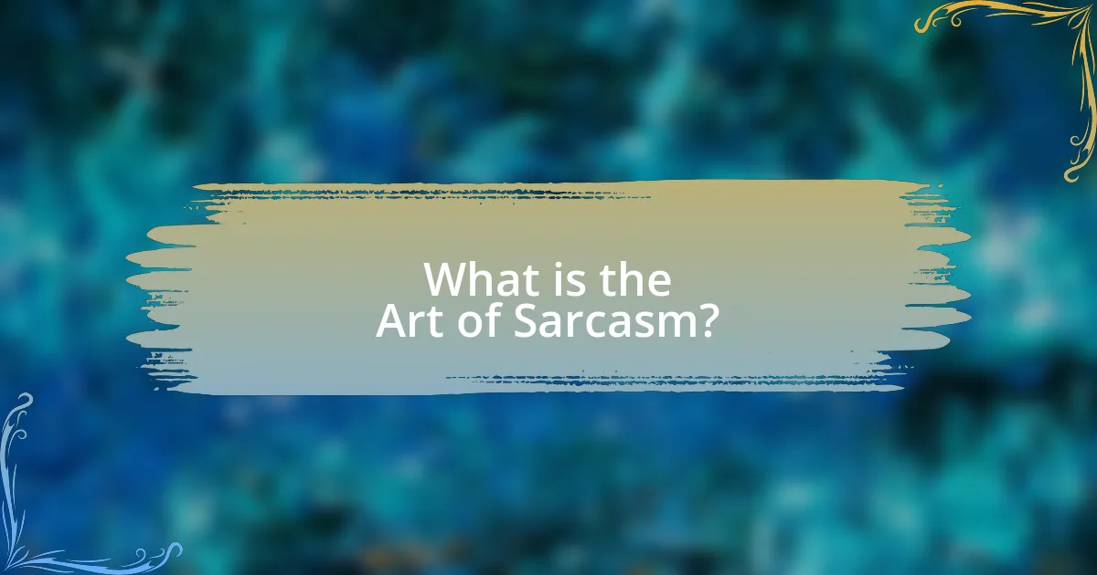 What is the Art of Sarcasm?