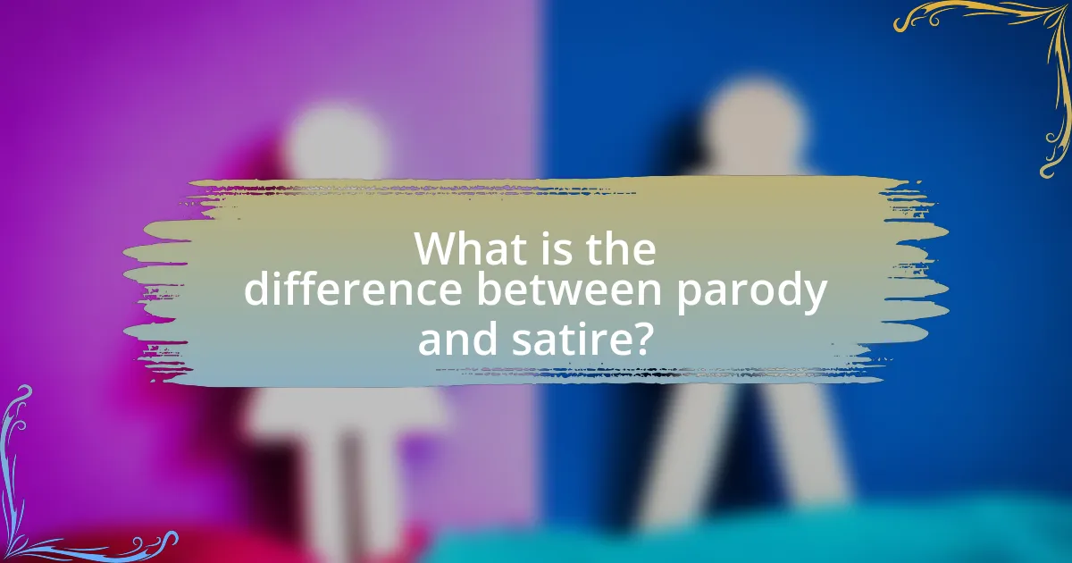 What is the difference between parody and satire?