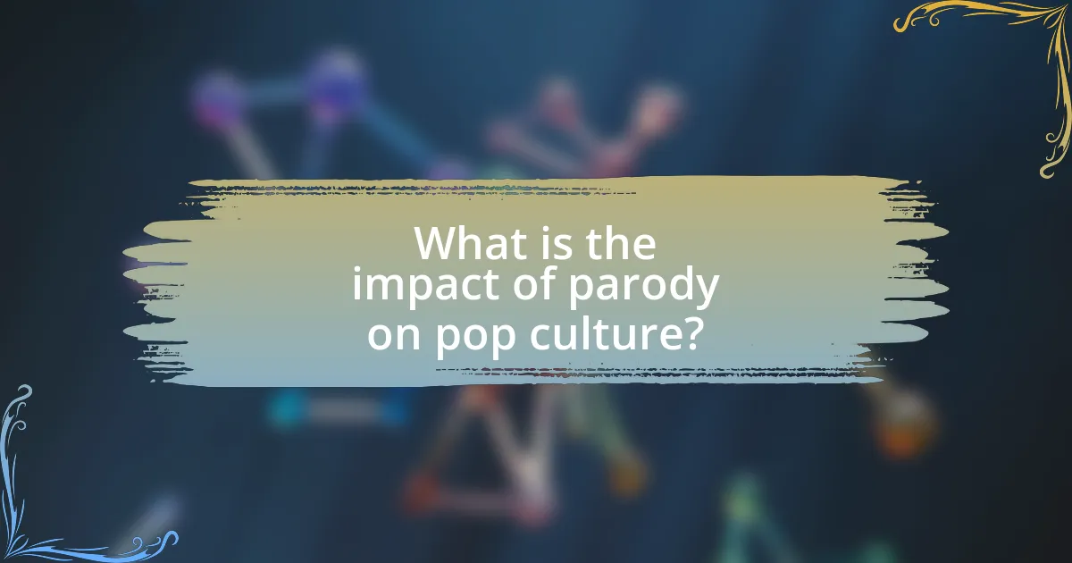 What is the impact of parody on pop culture?