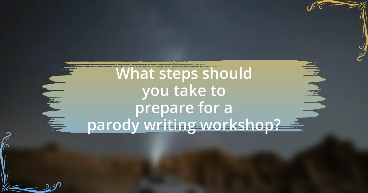 What steps should you take to prepare for a parody writing workshop?