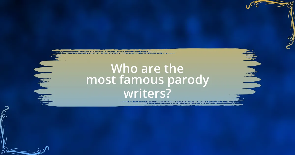 Who are the most famous parody writers?